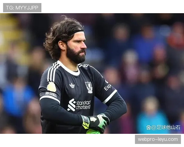 阿利松近况如何？最新伤情与复出时间曝光